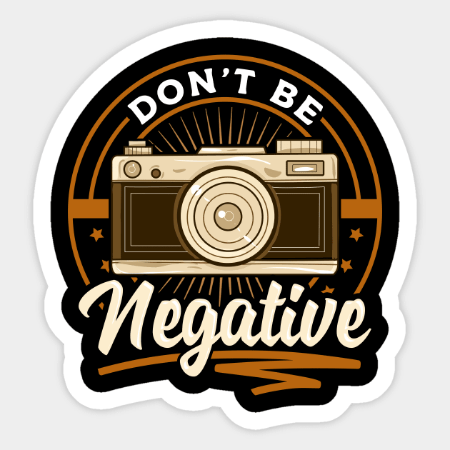 Cute Dont Be Negative Funny Camera Pun Photography Sticker by theperfectpresents